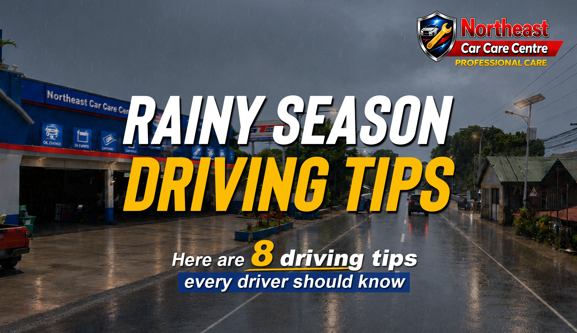 Rainy Season Driving Tips from Northeast Car Care Centre